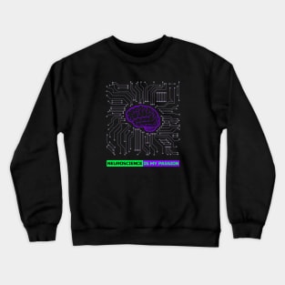 Neuroscience is my passion Crewneck Sweatshirt